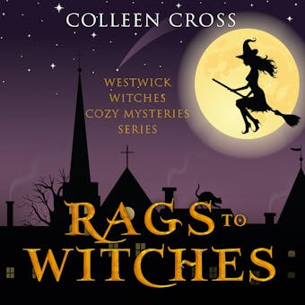 Rags to Witches: A Westwick Witches Paranormal Mystery