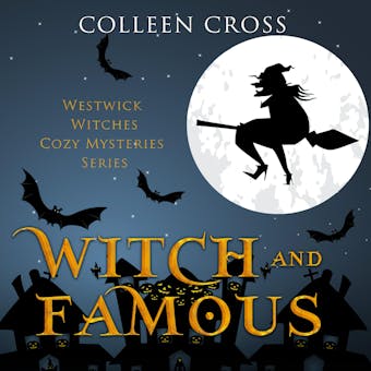 Witch and Famous: A Westwick Witches Paranormal Mystery - undefined
