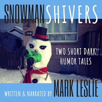 Snowman Shivers: Two Dark Humor Tales About Snowmen - undefined