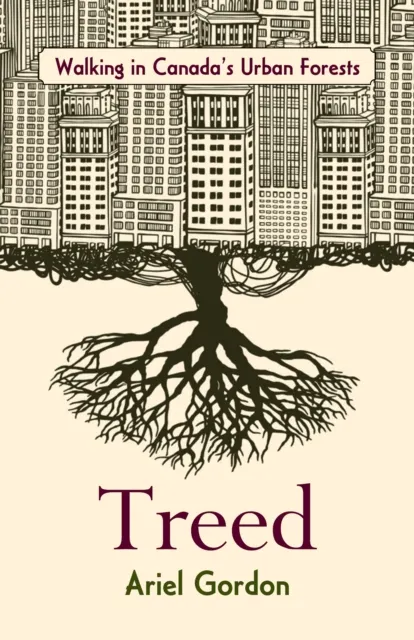 Treed : Walking in Canada's Urban Forests