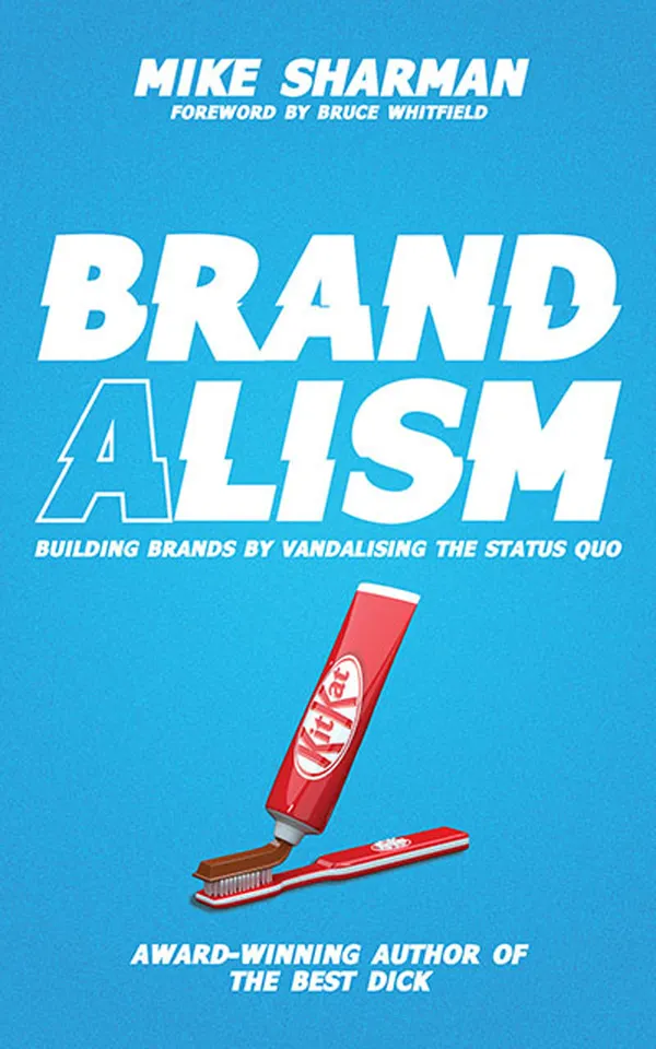 Brandalism : Building brands by vandalising the status quo