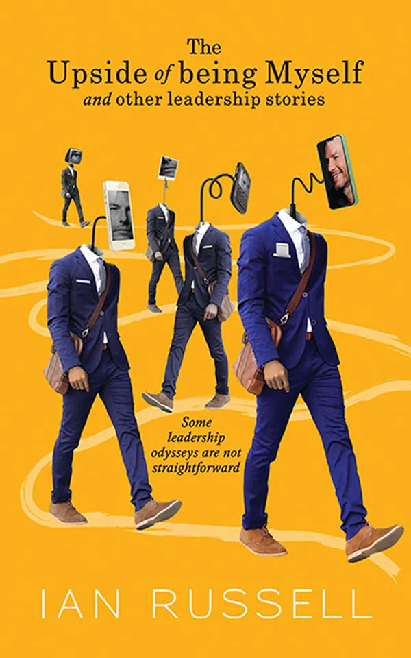 The Upside of Being Myself and Other Leadership Stories : Some leadership odysseys are not straightforward