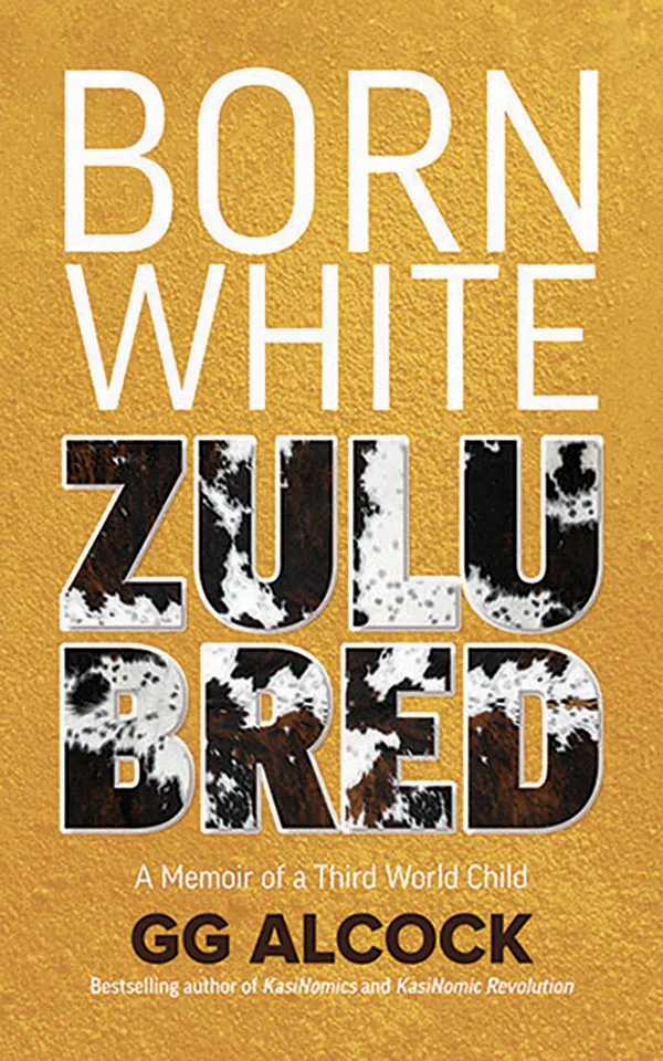 Born White Zulu Bred : A Memoir of a Third World Child