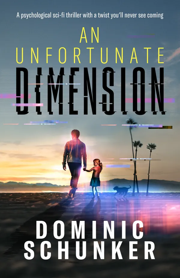 An Unfortunate Dimension : Psychological sci-fi thriller with a twist you’ll never see coming Put some time aside and get ready to turn pages