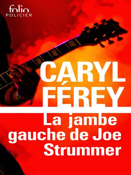 La Jambe Gauche De Joe Strummer. Une Enquête Inédite De Mc Cash