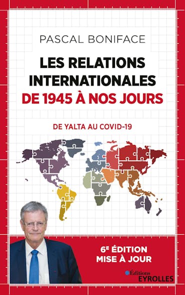 Les Relations Internationales De 1945 À Nos Jours : Comment En Sommes-Nous Arrivés Là ?