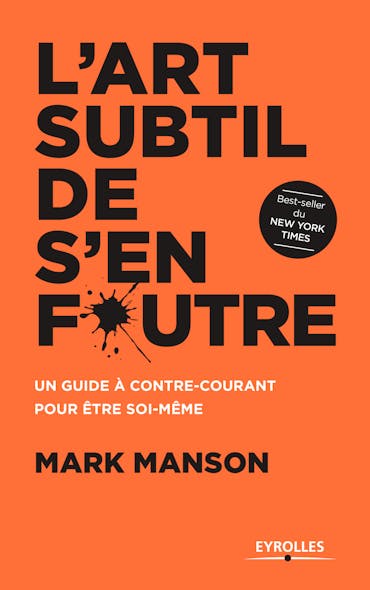 L'art Subtil De S'en Foutre : Un Guide À Contre-Courant Pour Être Soi-Même