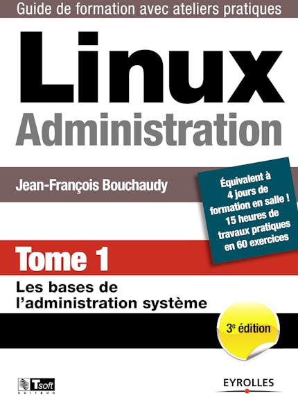 Linux Administration - Tome 1 : Les Bases De L'administration Système