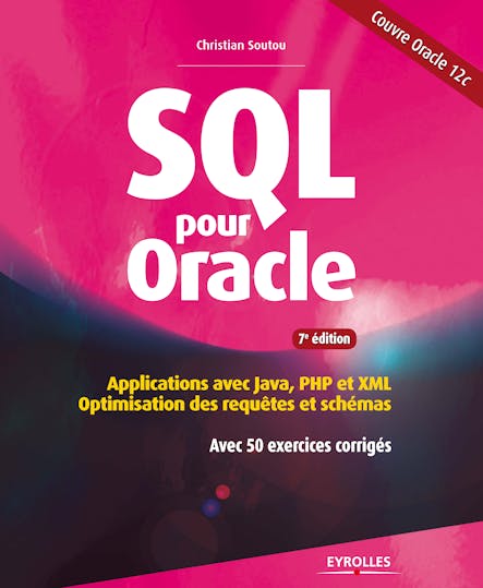 Sql Pour Oracle : Applications Avec Java, Php Et Xml - Optimisation Des Requêtes Et Schémas - Avec 50 Exercices Corrigés