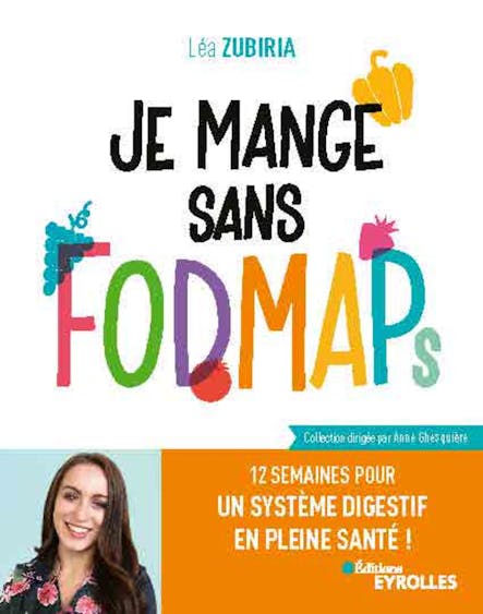 Je Mange Sans Fodmaps : 12 Semaines Pour Un Système Digestif En Pleine Santé !