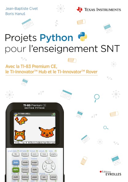 Projets Python Pour L'enseignement Snt : Avec La Ti-83 Premium Ce, Le Ti-Innovatortm Hub Et Le Ti-Innovatortm Rover