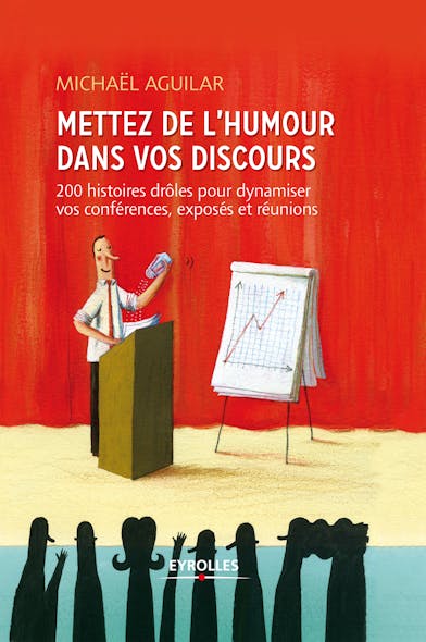 Mettez De L'humour Dans Votre Discours : 200 Histoires Drôles Pour Dynamiser Vos Conférences, Exposés