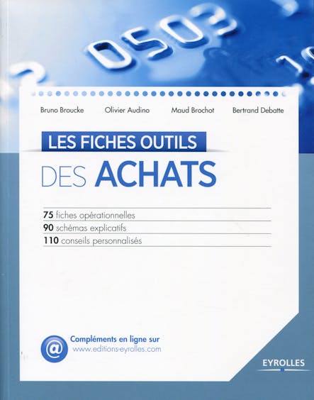 Les Fiches Outils Des Achats : 75 Fiches Opérationnelles - 90 Schémas Explicatifs - 110 Conseils Personnalisés