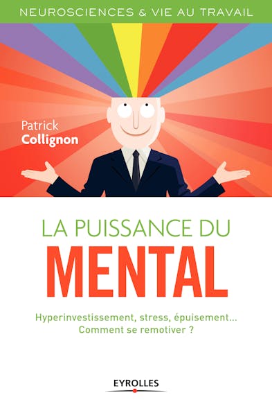 La Puissance Du Mental : Hyperinvestissement, Stress, Épuisement... - Comment Se Remotiver ?