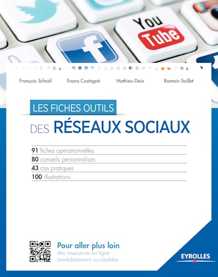 Les Fiches Outils Des Réseaux Sociaux : 91 Fiches Opérationnelles - 80 Conseils Personnalisés - 43 Cas Pratiques - 100 Illustrations
