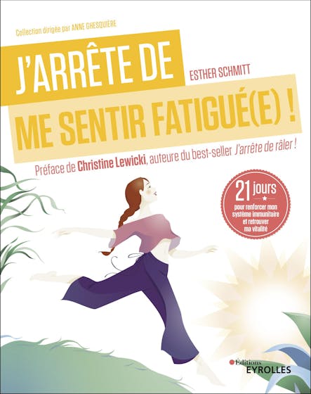 J'arrête De Me Sentir Fatigué(E) ! : 21 Jours Pour Renforcer Mon Système Immunitaire Et Retrouver Ma Vitalité