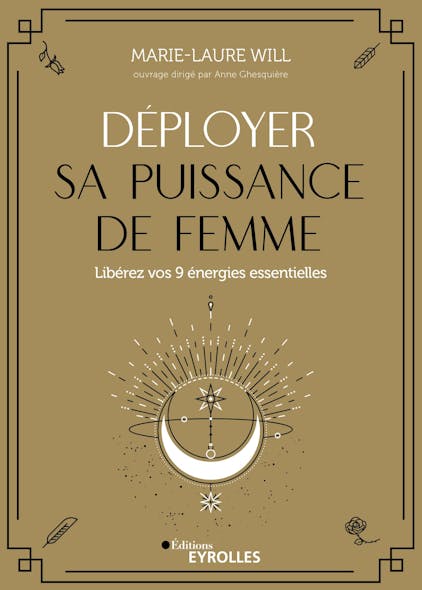 Déployer Sa Puissance De Femme : Libérez Vos 9 Énergies Essentielles