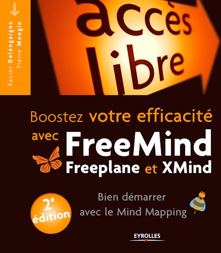 Booster Votre Efficacité Avec Freemind, Freeplane Et Xmind : Bien Démarrer Avec Le Mind Mapping