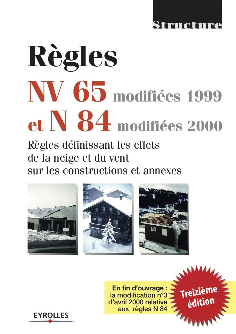 Règles NV 65 modifiées 99 et N 84 modifiées 95 : Règles définissant les effets de la neige et du vent sur les constructions et annexes | Eyrolles Collectif