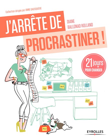 J'arrête De Procrastiner ! : 21 Jours Pour Arrêter De Tout Remettre Au Lendemain