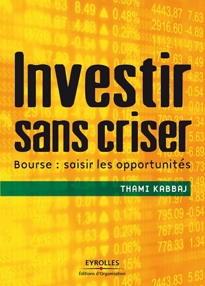 Investir Sans Criser : Bourse : Saisir Les Opportunités