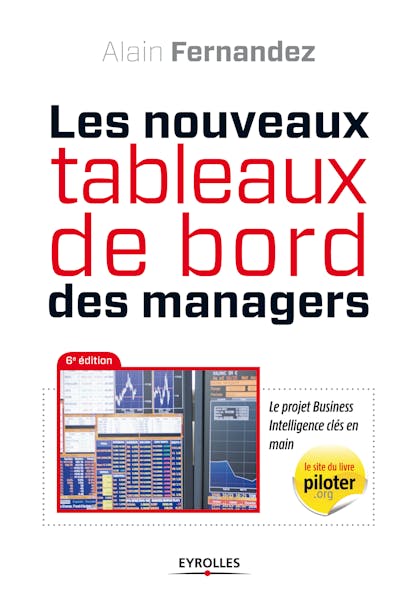 Les Nouveaux Tableaux De Bord Des Managers : Le Projet Business Intelligence Clés En Main