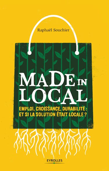 Made In Local : Emploi, Croissance, Durabilité : Et Si La Solution Était Locale ?