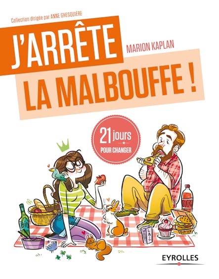 J'arrête La Malbouffe ! : 21 Jours Pour Changer