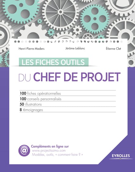 Les Fiches Outils Du Chef De Projet : 100 Fiches Opérationnelles - 100 Conseils Personnalisés - 50 Illustrations - 8 Témoignages
