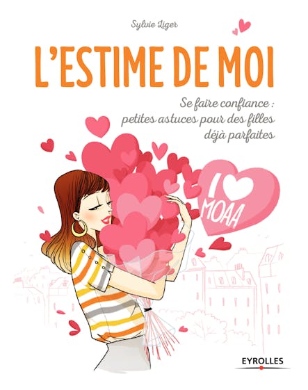 L'estime De Moi : Se Faire Confiance, Petites Astuces Pour Les Filles Déjà Parfaites