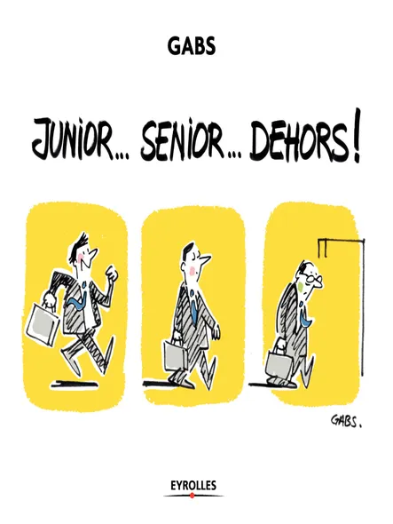 Senior... Junior... Dehors !