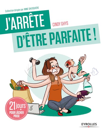 J'arrête D'être Parfaite ! : 21 Jours Pour Lâcher Prise