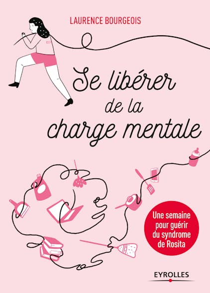 Se Libérer De La Charge Mentale : Une Semaine Pour Guérir Du Syndrome De Rosita