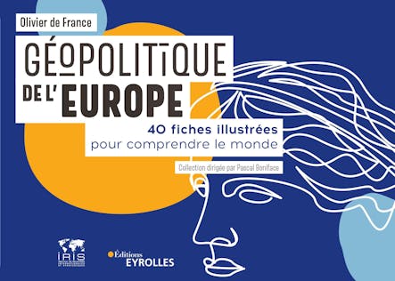Géopolitique De L'europe : 40 Fiches Pour Comprendre Le Monde/Collection Dirigée Par Pascal Boniface
