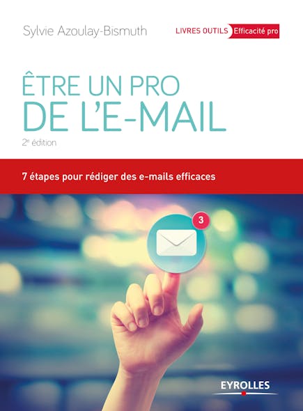 Etre Un Pro De L'email : 7 Étapes Pour Rédiger Des E-Mails Efficaces