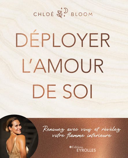 Déployer L'amour De Soi : Renouez Avec Vous Et Révélez Votre Flamme Intérieure