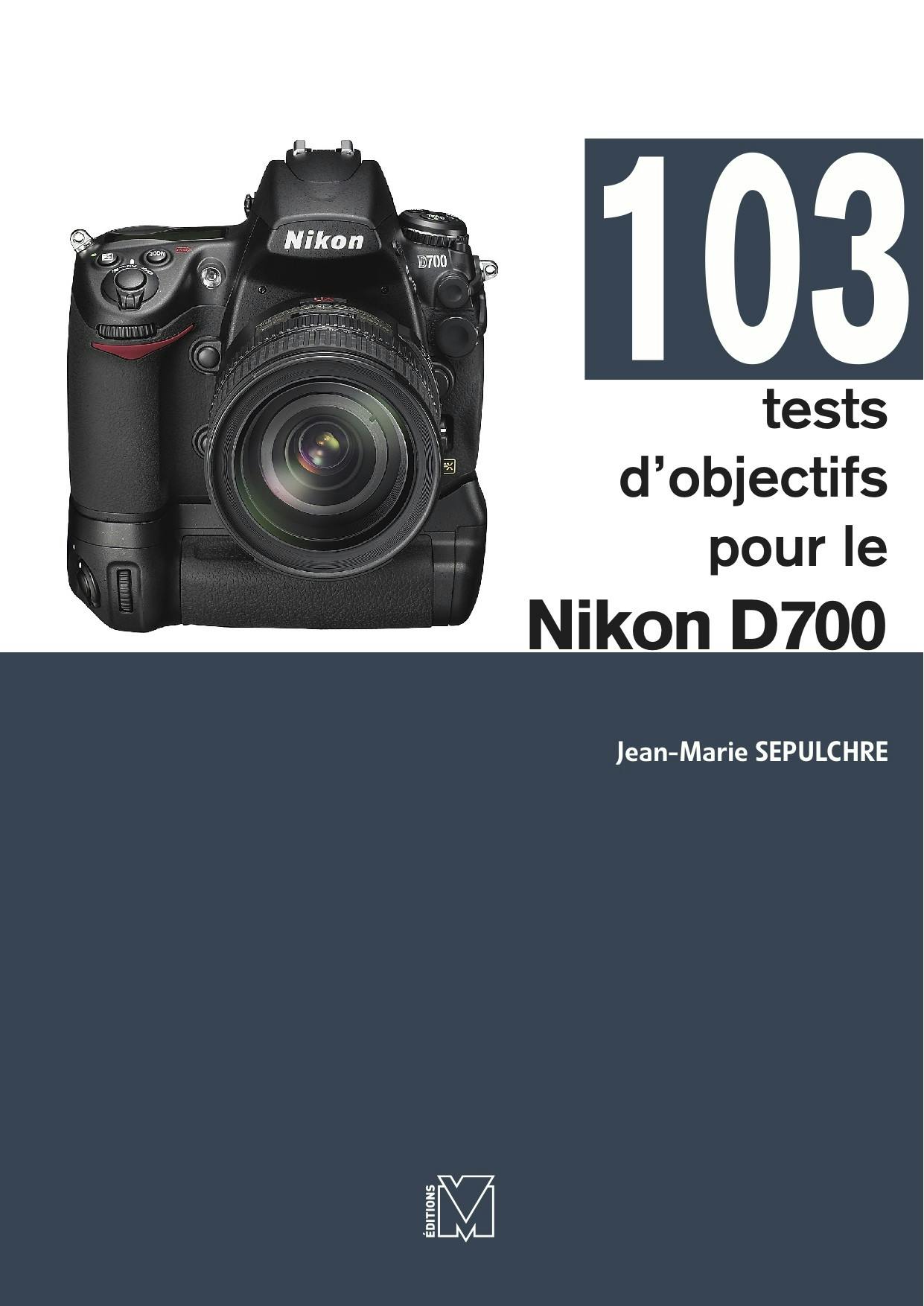 103 tests d'objectifs pour le Nikon D700 | Sepulchre Jean-Marie
