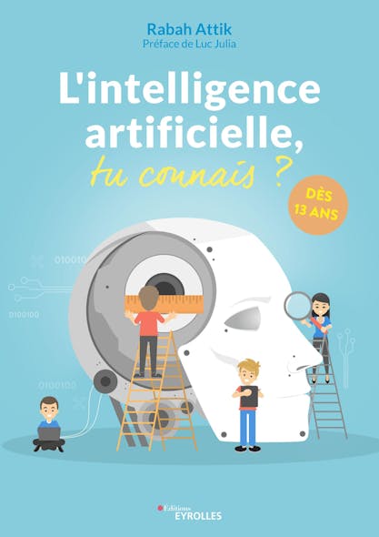 L'intelligence Artificielle, Tu Connais ? : Dès 13 Ans