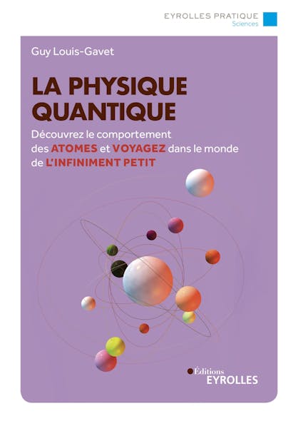 La Physique Quantique : Découvrez Le Comportement Des Atomes Et Voyagez Dans Le Monde De L'infiniment Petit