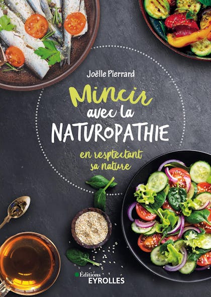 Mincir Avec La Naturopathie : En Respectant Sa Nature