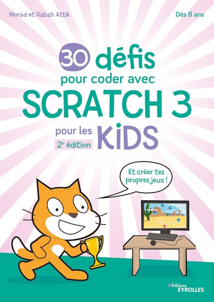 30 Défis Pour Coder Avec Scratch 3 : Pour Les Kids
