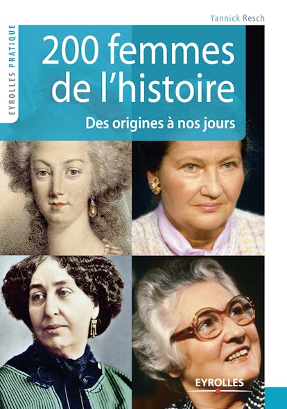 200 Femmes De L'histoire : Des Origines À Nos Jours