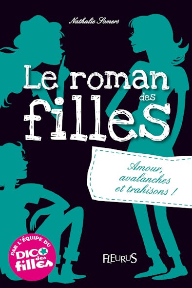 Amour, Avalanches Et Trahisons ! : Le Roman Des Filles (Tome 2)