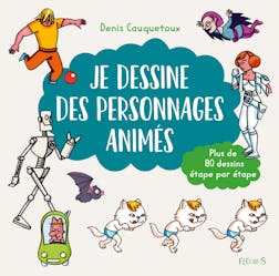 Je dessine des personnages animés : Plus de 80 dessins étape par étape | Cauquetoux Denis