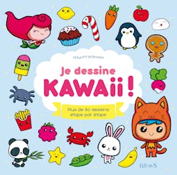 Je dessine kawaii ! : Plus de 80 dessins étape par étape | Mayumi Jezewski