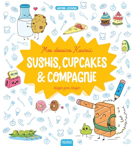 Mes Dessins Kawaii : Sushis, Cupcakes Et Compagnie