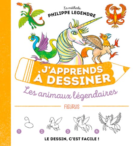 J'apprends À Dessiner Les Animaux Légendaires