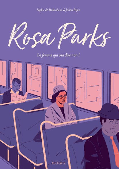 Rosa Parks : La Femme Qui Osa Dire Non !