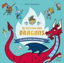 Je dessine des dragons : Plus de 60 dessins étape par étape | Cauquetoux Denis