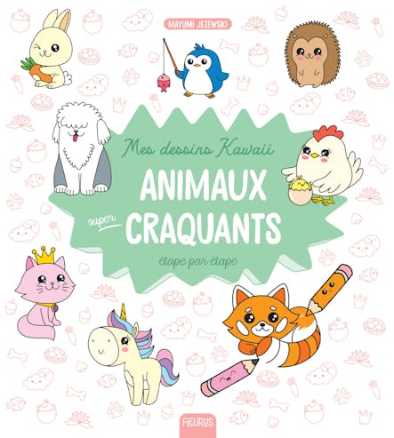 Mes Dessins Kawaii : Animaux Super Craquants : Étape Par Étape